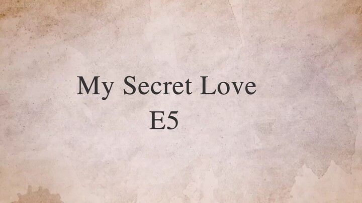 My Secret Love Episode 5