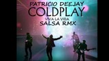 COLDPLAY W LA VIDA SALSA RMX by Patricio Deejay
