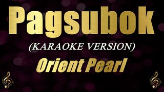 PAGSUBOK - Orient Pearl (Karaoke)