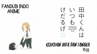 [FANDUB INDO] Tanaka-kun Wa Itsumo Kedaruge || Kelucuan Ohta Dan Tanaka Eps 1