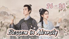 Bl🌸ss🌸m In Ad💞ver💘sity Episode 26 - 30