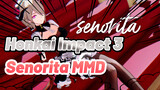 Senorita "Đội Trường, Sao Anh Lại Nhìn Tôi Chằm Chằm Như Vậy?" | Honkai Impact 3 MMD