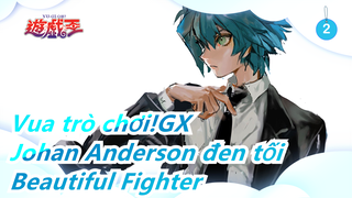 [Vua trò chơi!GX|AMV]Johan Anderson đen tối-Beautiful Fighter_2