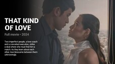 THAT KIND OF LOVE - FULL MOVIE | 2024 | BARBIE FORTEZA & DAVID LICAUCO