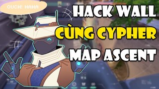 [CẨM NANG VALORANT] HACK WALL cùng Cypher tại map Acscent | Tricksy