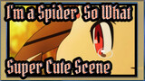 [I'm a Spider, So What?] Super Cute Scene