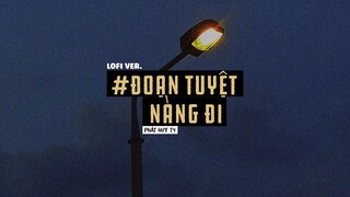 Đoạn Tuyệt Nàng Đi - Phát Huy T4 | Lofi Lyrics