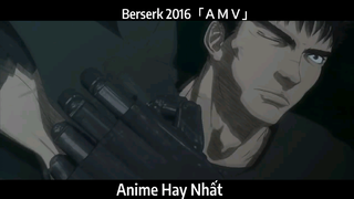 Berserk 2016「ＡＭＶ」Hay Nhất