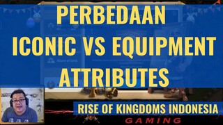 APA BEDANYA ICONIC DAN EQUIPMENT ATTRIBUTES [ RISE OF KINGDOMS INDONESIA ]