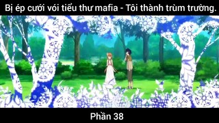 Bị ép cưới vói tiểu thư mafia - Tôi thành trùm trường #38