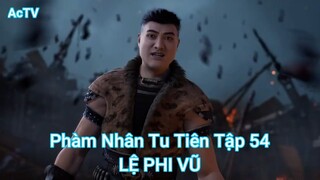 Phàm Nhân Tu Tiên Tập 54-LỆ PHI VŨ