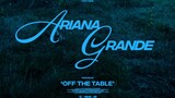 (Ariana Grande) off the table ft. The Weeknd การแสดงสดอย่างเป็นทางการ