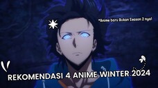 ANIME MUSIM TERBAIK? REKOMENDASI 4 ANIME WINTER 2024!