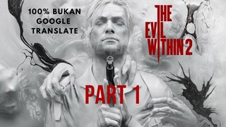 Seluruh Alur Cerita THE EVIL WITHIN 2 [PART 1]