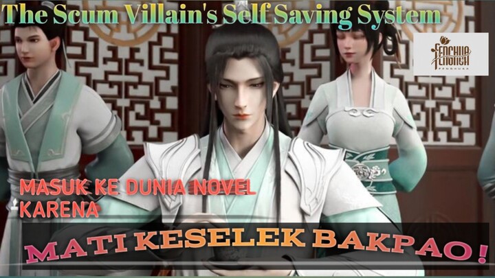 mati keselek bakpao?!!!🗿Alur Cerita Scum Villain's Self Saving System / Scumbag System