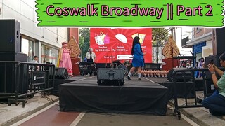 Coswalk Broadway || Part 2