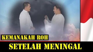 Pergi kemanakah arwah setelah mati