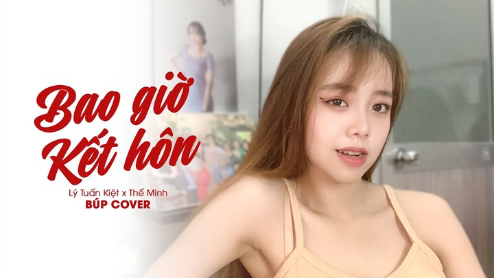 BAO GIỜ KẾT HÔN - LÝ TUẤN KIỆT x THẾ MINH | BÚP COVER