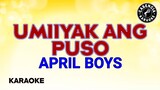 Umiiyak Ang Puso (Karaoke) - April Boys