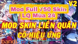 Hướng Dẫn Mod Full 750 Skin Hot Pick LQ Mùa 24 Full Hiệu Ứng Không Lỗi Mạng