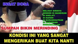 Subhanaallah ternyata seperti ini reaksi ruh di saat melihat dirinya sendiri di makamkan !!