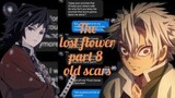 The Lost Flower Part 8 "Old Scars" - Demonslayer Text Story