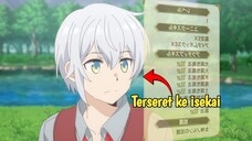 ke isekai karena terseret, tapi malah jadi yang terkuat.. 🗿👍