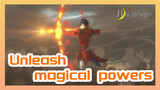 Unleash magical powers