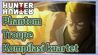 Phantom Troupe Kompilasi kuartet