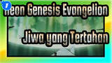 [Neon Genesis Evangelion] MV Jiwa yang Tertahan_1