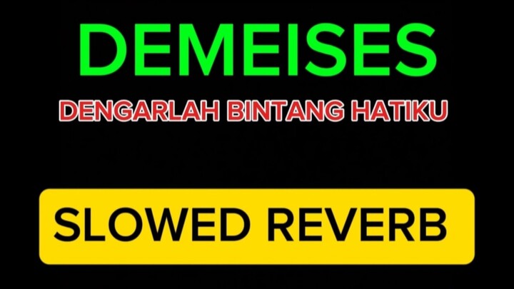DEMEISES - DENGARLAH BINTANG HATIKU (SPEED UP REVERB)