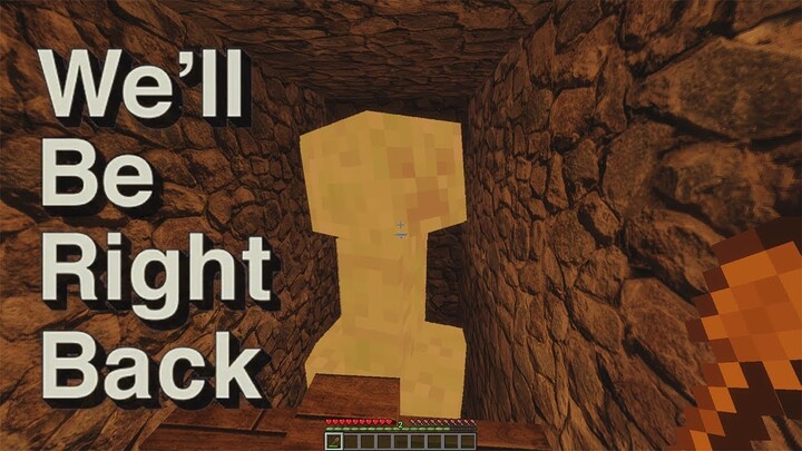 We'll Be Right Back in Minecraft (Realistic Edition)