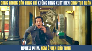 [Review Phim] Đang Trông Bảo Tàng Thì Khủng Long Xuất Hiện Đuổi Chạy Tụt Quần