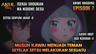KETIKA MUSUH IMUT MENJADI TEMAN SETSU, ALUR CERITA ISEKAI SHOUKAN WA NIDOME DESU EPISODE 7