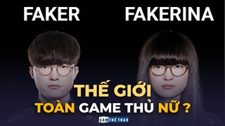 Sẽ ra sao nếu thế giới Esports chỉ có game thủ nữ? | Giả thuyết Esports