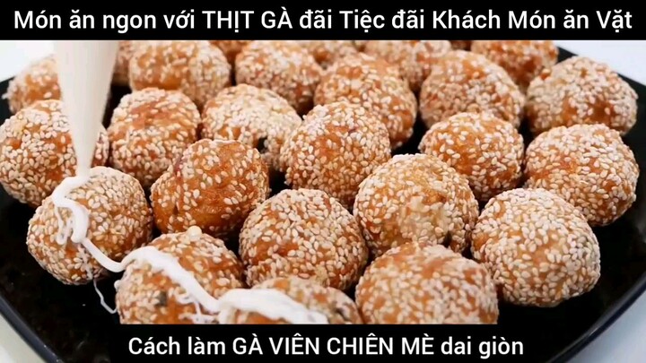 Món ăn ngon với THỊT GÀ đãi Tiệc đãi Khách Món ăn Vặt