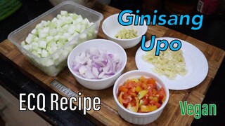 Ginisang Upo ECQ Recipe Vegan/Plant based. Another Easy and Tipid recipe