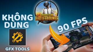 Bật 90 FPS Pubg Mobile Không Dùng GFX Tool Hay Xóa Dữ Liệu Pin