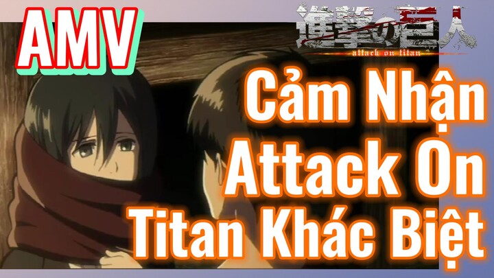 [Đại Chiến Titan] AMV | Cảm Nhận Attack On Titan Khác Biệt