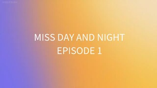 MISS DAY AND NIGHT EP 1
