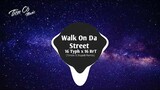 Walk On Da Street Remix 2021 - 16 Typh x 16 BrT (Timon x Dope B Remix) || Nhạc Hot Tik Tok 2021