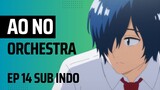 Ao no Orchestra EP 14 Sub Indo