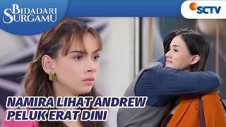 Salah Paham! Namira Lihat Andrew Pelukan dengan Dini | Bidadari Surgamu Episode 401