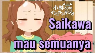 Saikawa mau semuanya