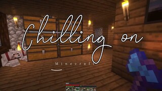 CHILLING WITH ME - MINECRAFT AMBIENT SOUND