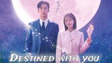 Destined with you ep 16 eng sub FINALE