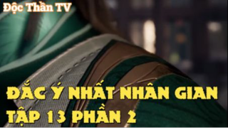 Đắc ý nhất nhân gian Tập 13 Phần 2