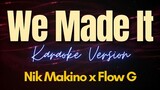WE MADE IT - Nik Makino x Flow G (Karaoke)