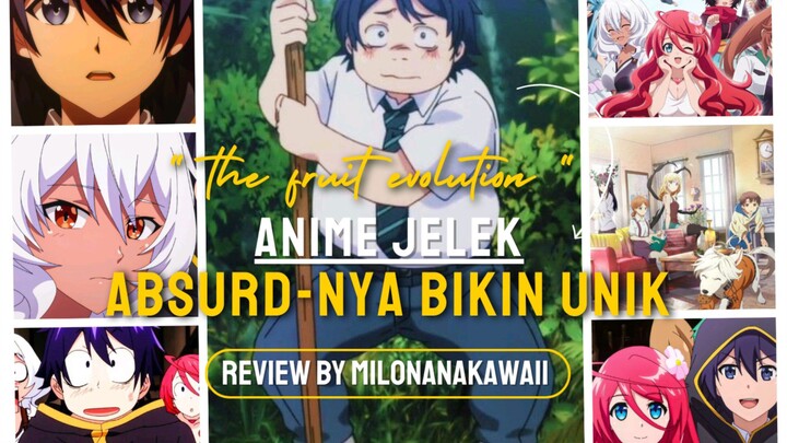 ANIME JELEK TAPI ABSURD-NYA UNIK || The Fruit Evolution || Review by MILONANAKAWAII