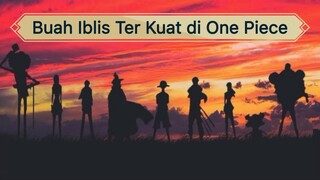 one piece I Buah Iblis Terkuat di One Piece!!! luffy bukan yang terkuat?!!!